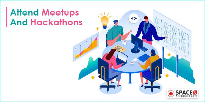 Attend Meetups and Hackathons