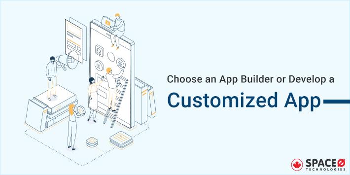 Choose an App Builder or Develop a Customized App