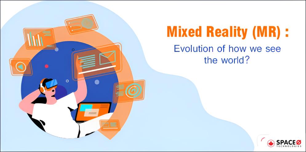 Mixed Reality Mr evolution of how we see the world