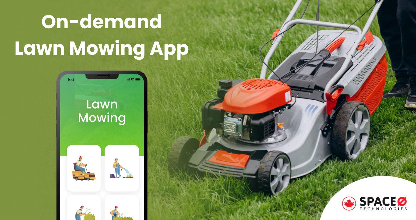 A Complete Guide to On-demand Lawn Mowing App Development