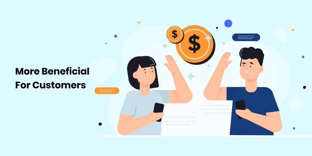 More Beneficial For Customers