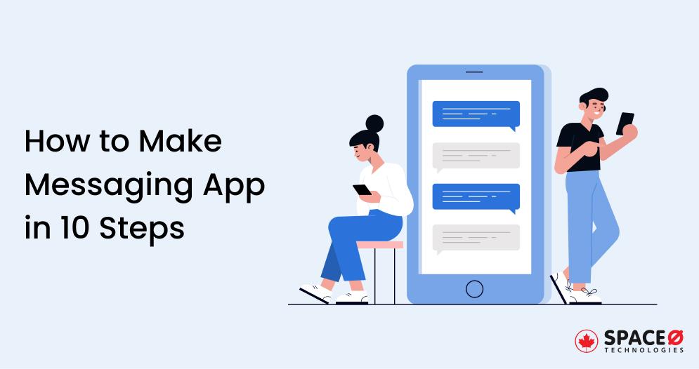 How to Make Messaging App in 10 Steps
